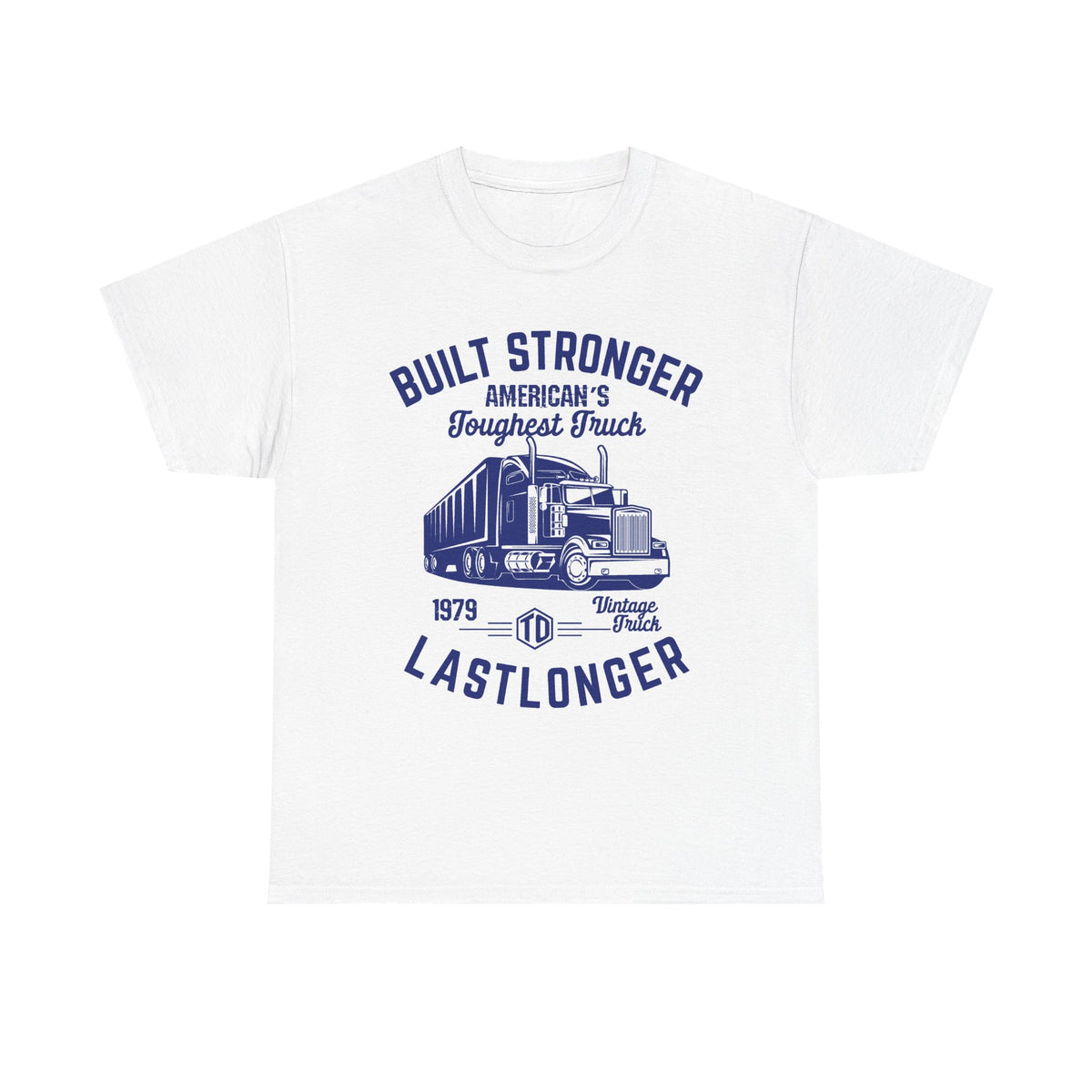 Built Stronger Last Longer Trucker T-Shirt