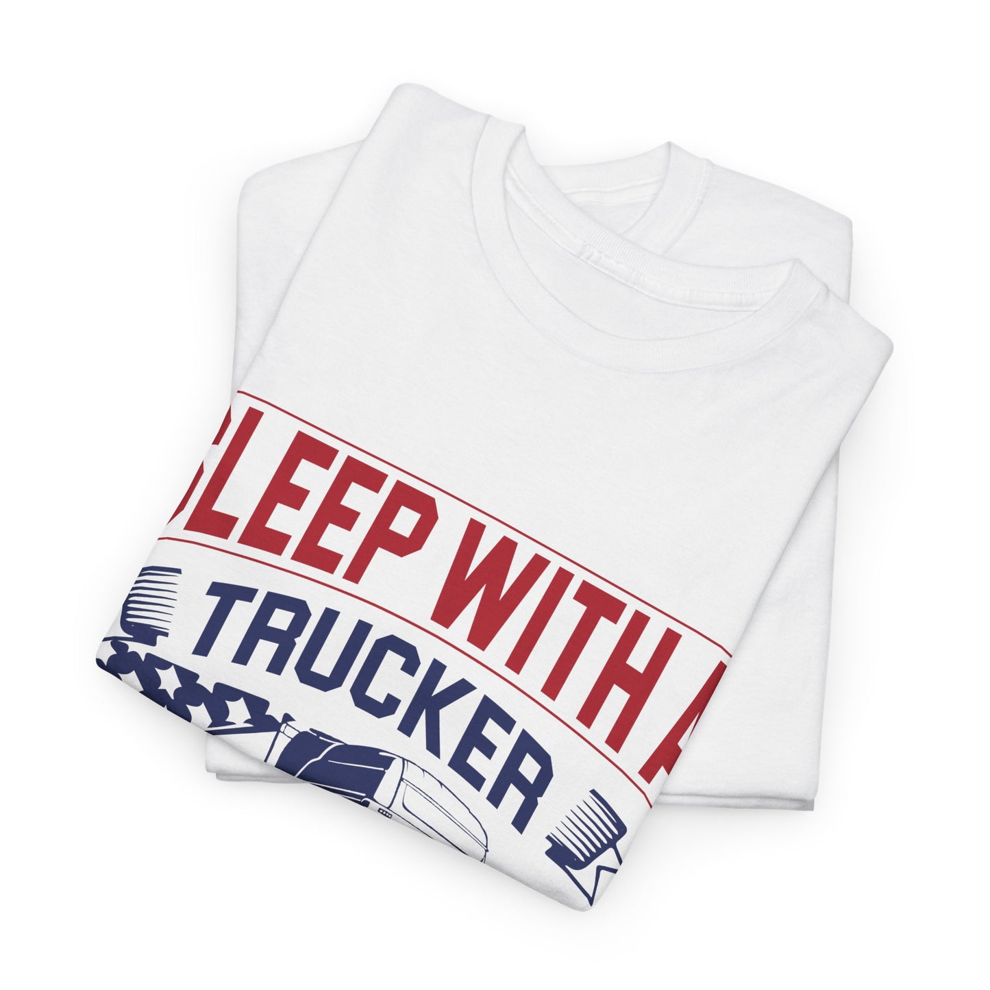 Sleep With A Trucker Tee