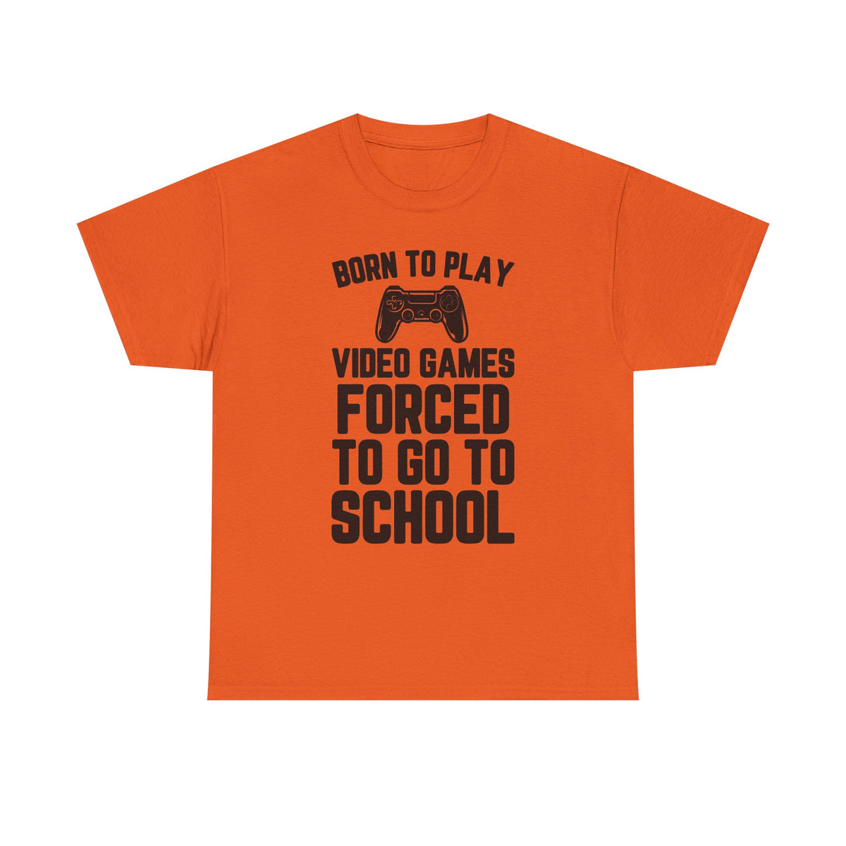 "Born To Play, Forced To Go To School" Video Game T-Shirt