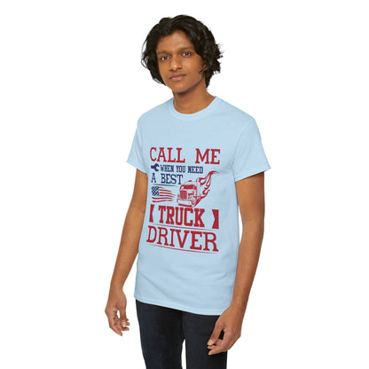 Call Me When You Need A Best Truck Driver Tee