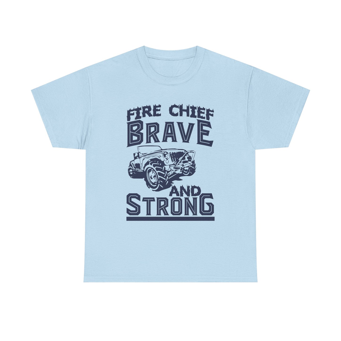 Fire Chief Brave and Strong T-Shirt