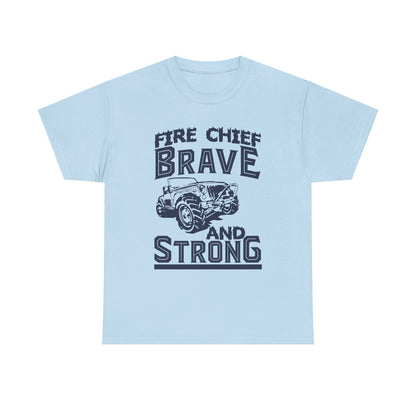 Fire Chief Brave and Strong T-Shirt