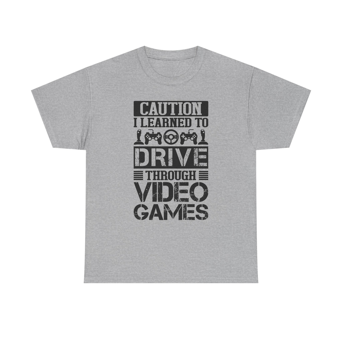 "Caution I Learned To Drive Through Video Games" Gamer T-Shirt