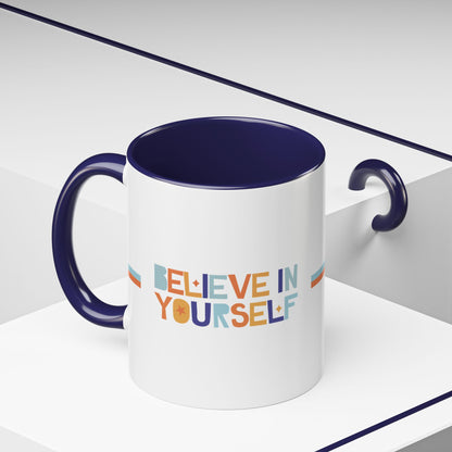 "Believe in Yourself" Accent 11oz Coffee Mug