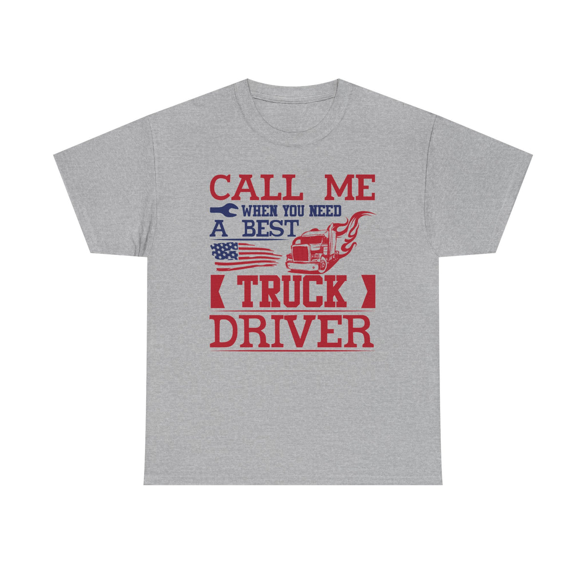 Call Me When You Need A Best Truck Driver T-Shirt