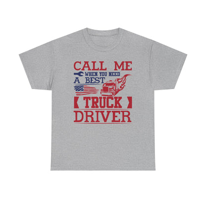 Call Me When You Need A Best Truck Driver T-Shirt