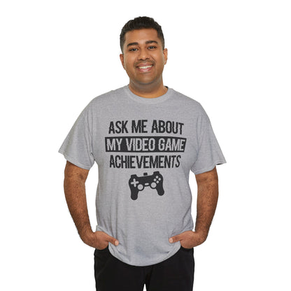 "Ask Me About My Video Game Achievements" T-Shirt