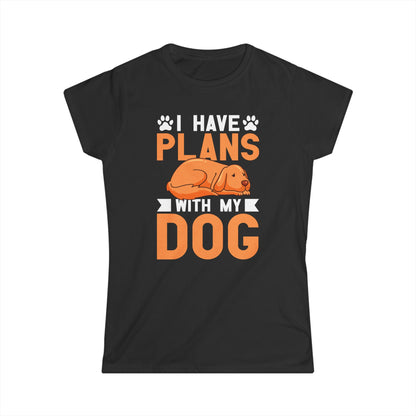 I Have Plans With My Dog Women T-Shirt