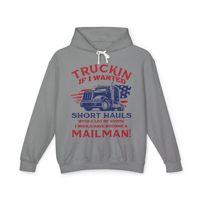 Truckin If I Wanted Short Hauls Lightweight Hooded Sweatshirt