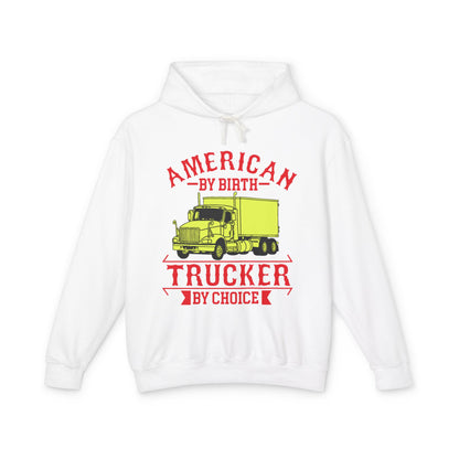 American By Birth Trucker By Choice Lightweight Hooded Sweatshirt