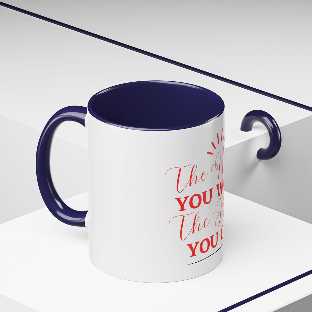 “The Harder You Work, The Better You Get” 11oz Mug