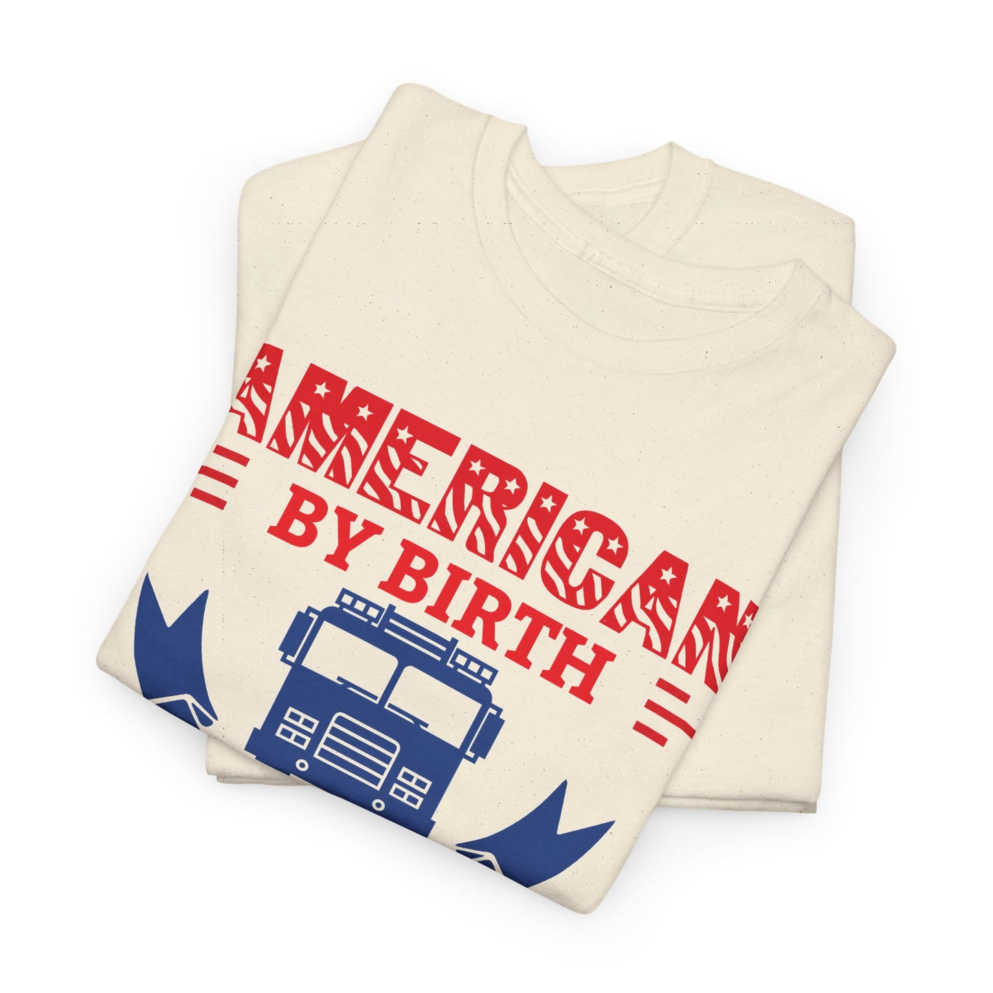 American By Birth Trucker By Skill Dad By Choice T-Shirt