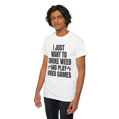 "I Just Want To Smoke Weed And Play Video Games" Graphic T-Shirt
