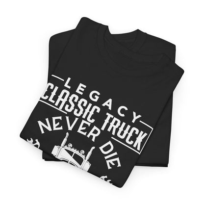Legacy Classic Truck Never Die T-Shirt