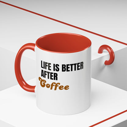 "Life Is Better After Coffee" 11oz Mug