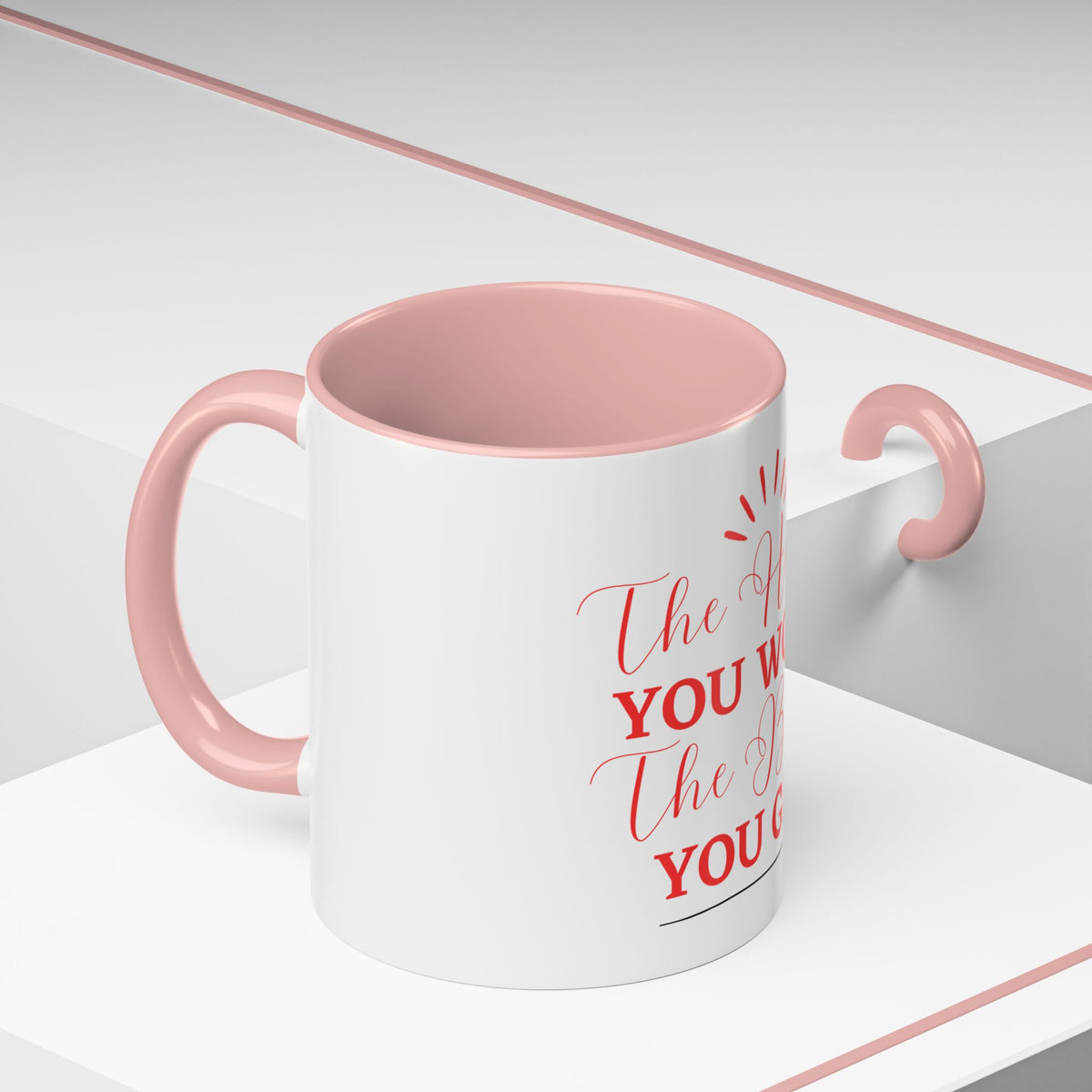 “The Harder You Work, The Better You Get” 11oz Mug