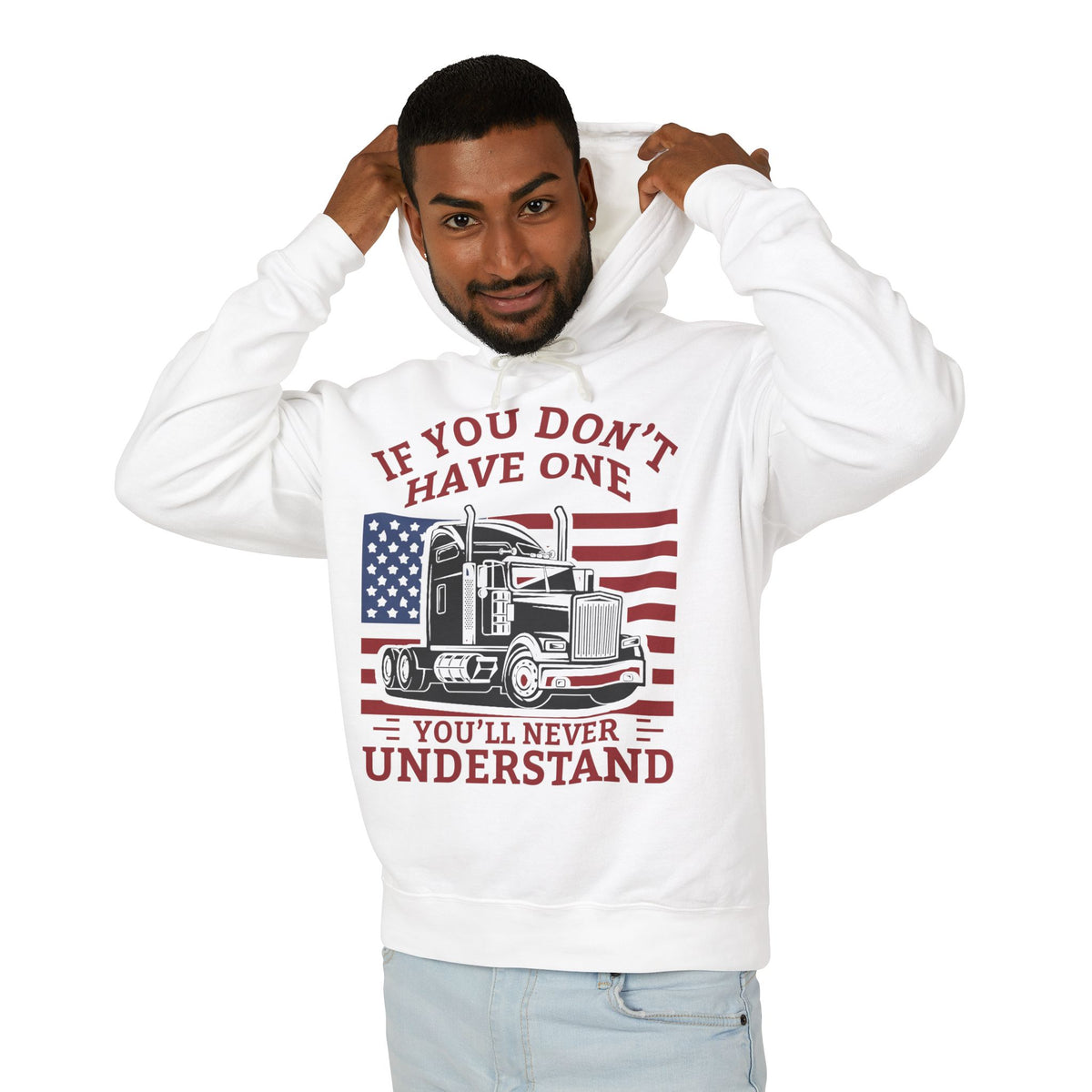 If You Don't Have One You'll Never Understand Truck Lightweight Hooded Sweatshirt