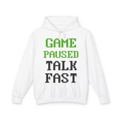 Game Paused Talk Fast Lightweight Hooded Sweatshirt
