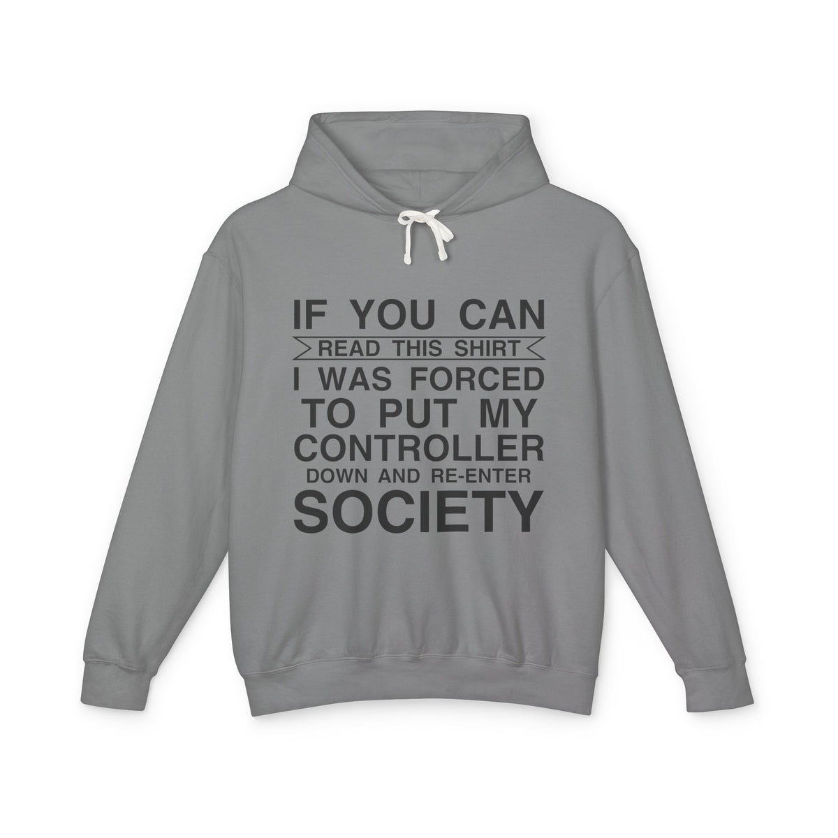 "If You Can Read This Shirt I Was Forced To Put My Controller Down" Lightweight Hooded Sweatshirt