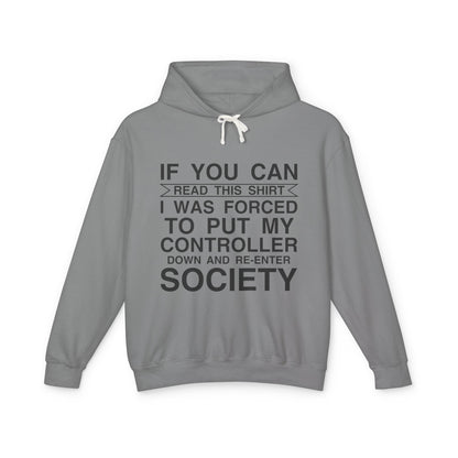 "If You Can Read This Shirt I Was Forced To Put My Controller Down" Lightweight Hooded Sweatshirt
