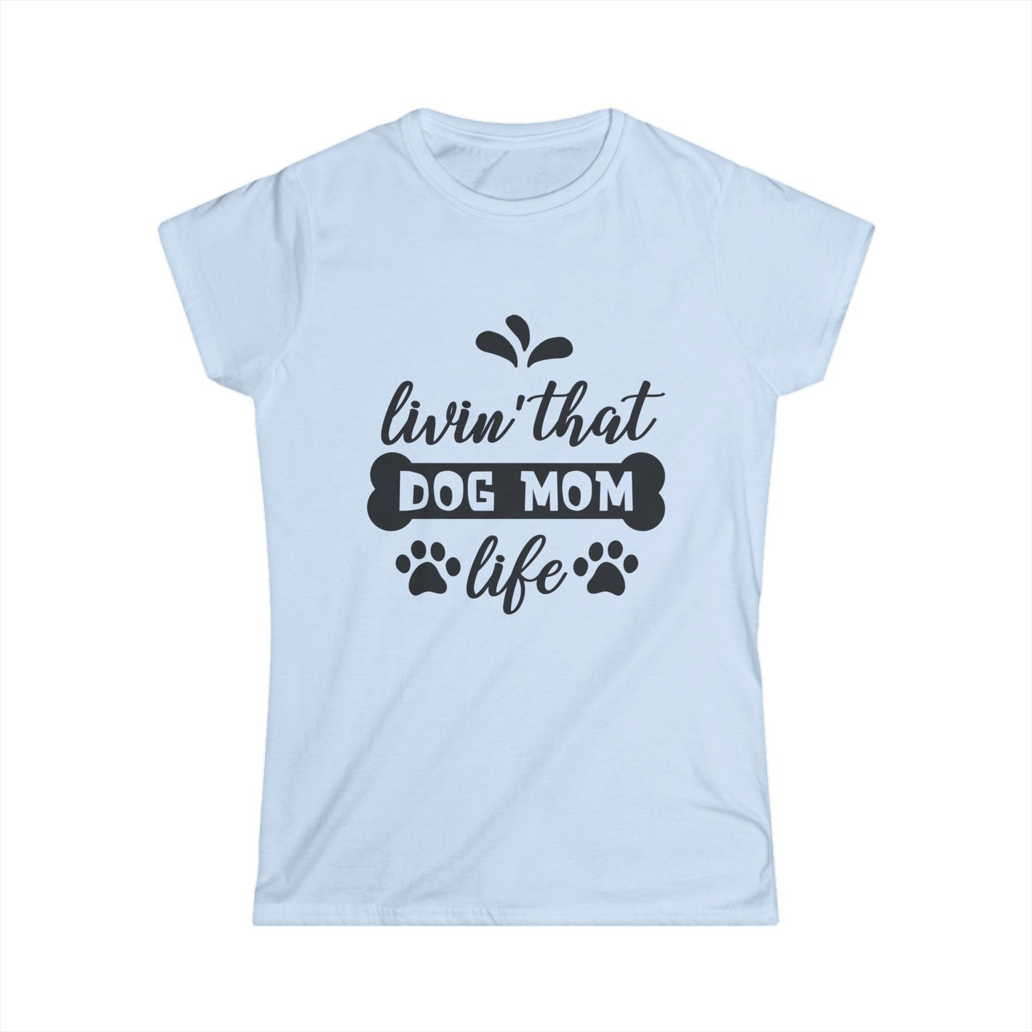 Livin' That Dog Mom Life Women's Tee