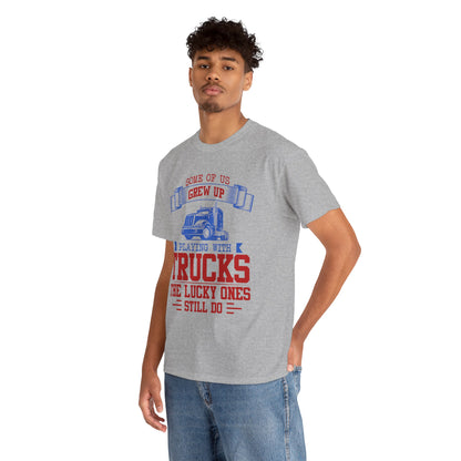 Some Of Us Grew Up Playing With Trucks T-Shirt
