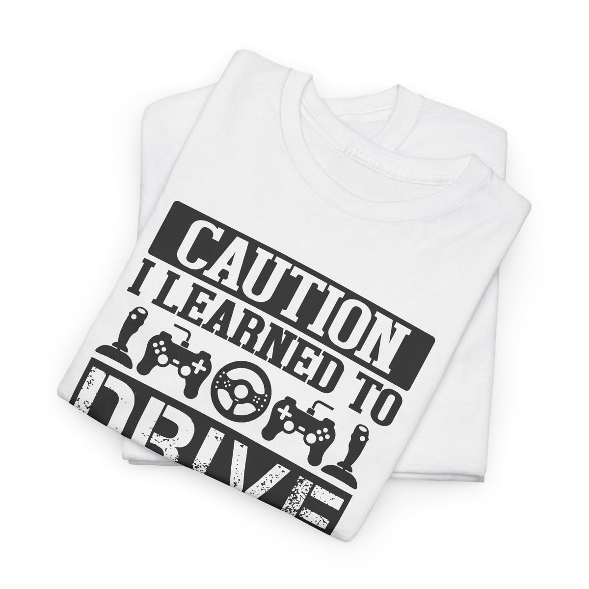 "Caution I Learned To Drive Through Video Games" Gamer T-Shirt