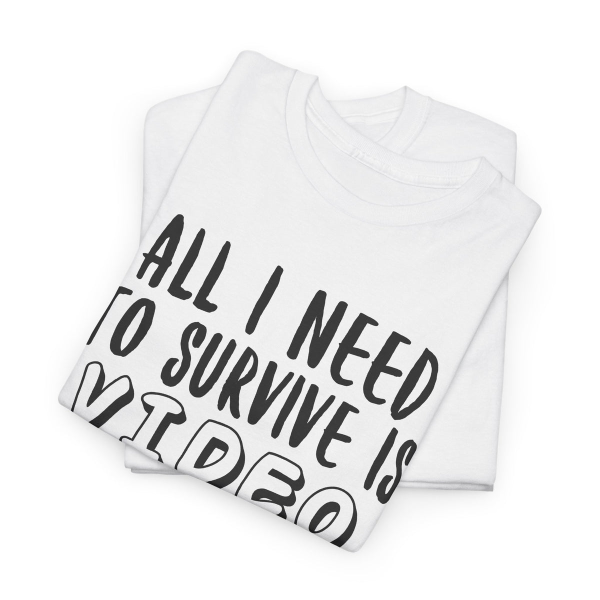 "All I Need To Survive" Casual Gamer T-Shirt