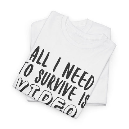 "All I Need To Survive" Casual Gamer T-Shirt