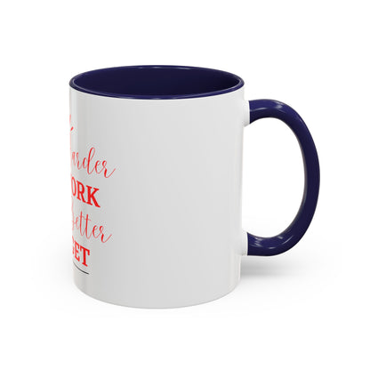 “The Harder You Work, The Better You Get” 11oz Mug