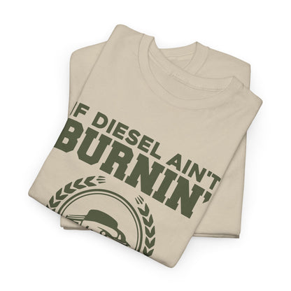 If Diesel Ain't Burnin' Truck Driver T-Shirt