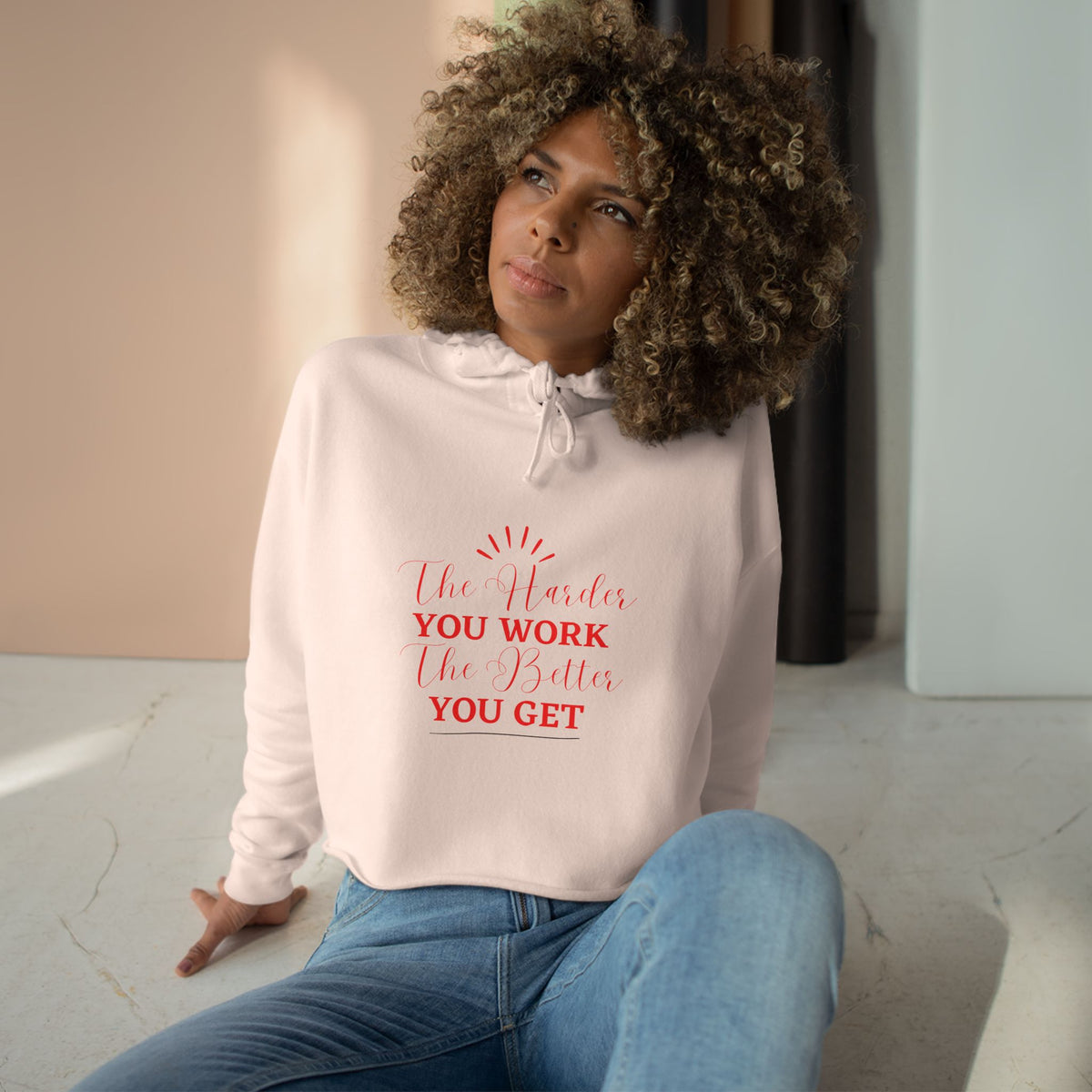 "The Harder You Work The Better You Get" Crop Hoodie