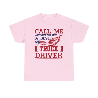 Call Me When You Need A Best Truck Driver T-Shirt