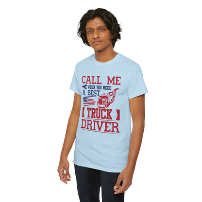 Call Me When You Need A Best Truck Driver T-Shirt