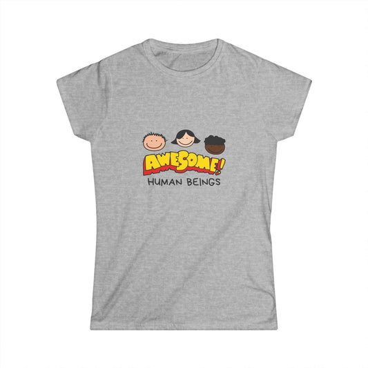 Awesome Human Beings Women's Soft T-Shirt