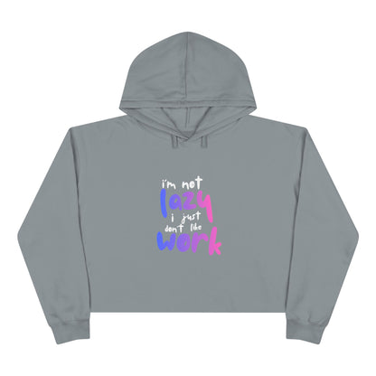 I'm Not Lazy I Just Don't Like Work Crop Hoodie