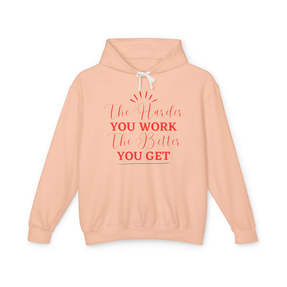 "The Harder You Work The Better You Get" Lightweight Women's Hooded Sweatshirt