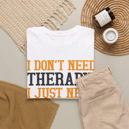 "I Don't Need Therapy, I Just Need My Video Games" T-Shirt