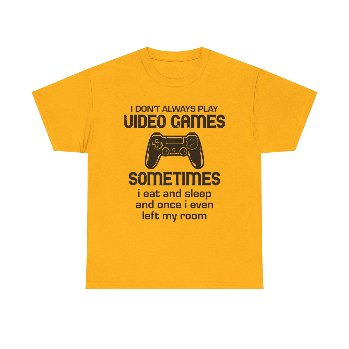 "I Don't Always Play Video Games" Gamer T-Shirt
