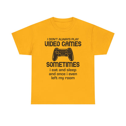 "I Don't Always Play Video Games" Gamer T-Shirt