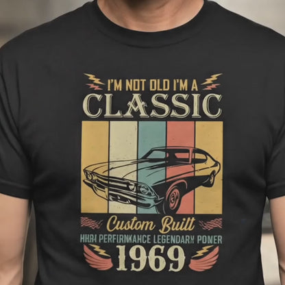 I Am Not Old I Am Classic Custom Built 1969 Men's T-Shirt
